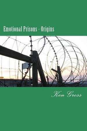 Emotional Prisons - Origins de Ken Gross