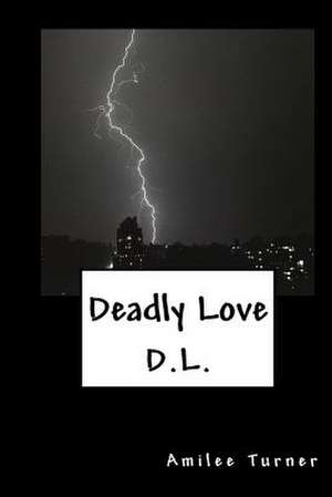 Deadly Love de Amilee Turner