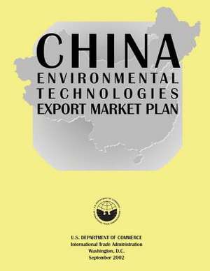 China Environmental Technologies Export Market Plan de U. S. Depar Tment of Commerce