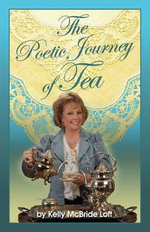 The Poetic Journey of Tea de Kelly McBride Loft