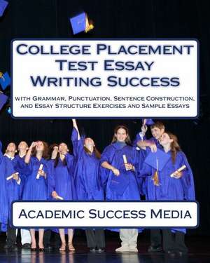 College Placement Test Essay Writing Success de Academic Success Media