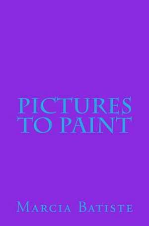 Pictures to Paint de Wilson, Marcia Batiste Smith