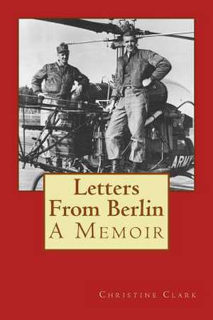 Letters from Berlin de Christine Clark