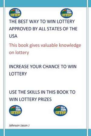 The Best Way to Win Lottery Approved by All States of the USA de Jason J. Johnson