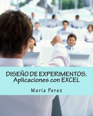 Diseno de Experimentos. Aplicaciones Con Excel de Maria Perez