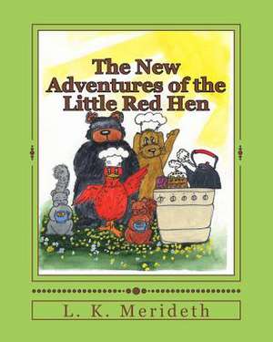 The New Adventures of the Little Red Hen de L. K. Merideth