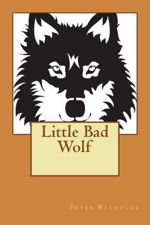 Little Bad Wolf de Peter Reynolds