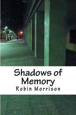 Shadows of Memory de Robin Morrison