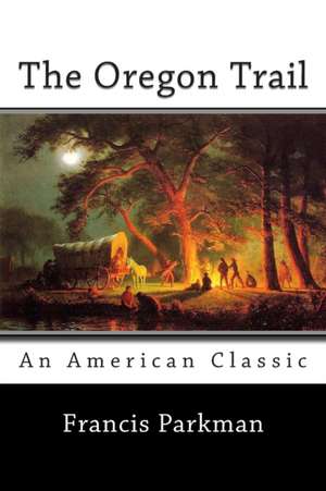 The Oregon Trail de Francis Parkman