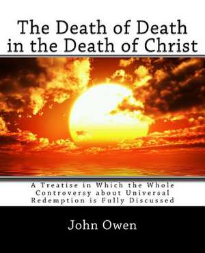 The Death of Death in the Death of Christ de John Owen