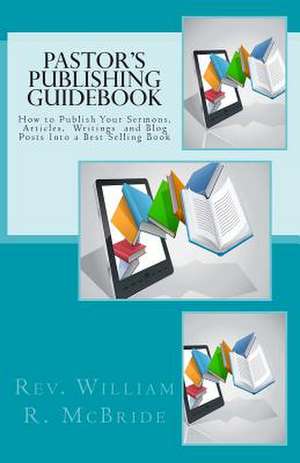 Pastor's Publishing Guidebook de Rev William R. McBride