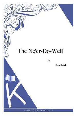 The Ne'er-Do-Well de Rex Beach