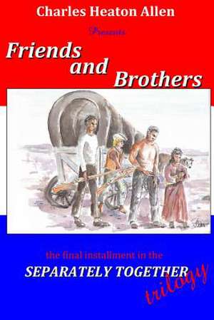 Friends and Brothers de Charles Heaton Allen