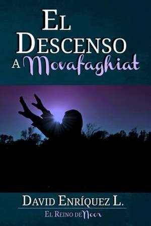 El Descenso a Movafaghiat de David Enriquez L.