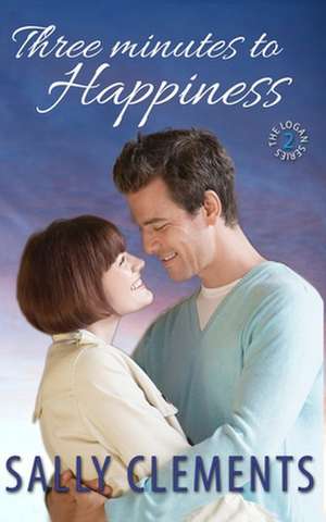 Three Minutes to Happiness de Sally Clements