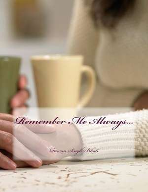 Remember Me Always... de MR Pawan Singh Bhati