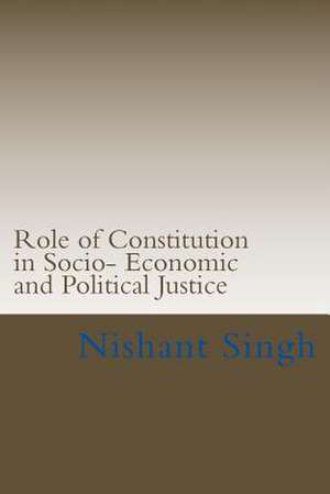 Role of Constitution in Socio- Economic and Political Justice de Singh, MR Nishant