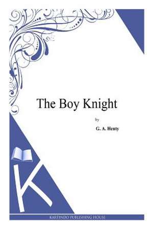 The Boy Knight de G. a. Henty