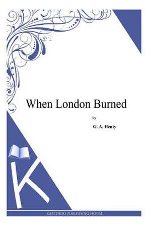 When London Burned de G. a. Henty