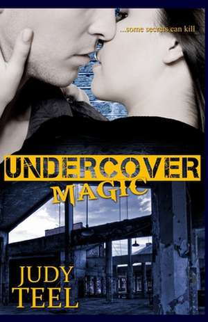 Undercover Magic de Judy Teel