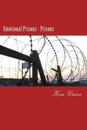 Emotional Prisons - Prisons de Ken Gross