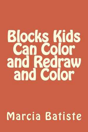 Blocks Kids Can Color and Redraw and Color de Wilson, Marcia Batiste Smith