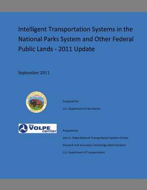 Intelligent Transportation Systems in the National Parks Systems and Other Federal Public Lands de John a. Volpe National Transportation Sy