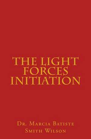 The Light Forces Initiation de Wilson, Marcia Batiste Smith