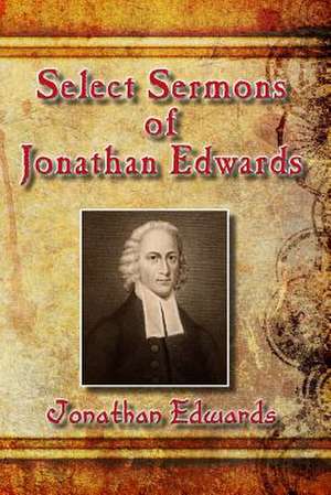 Select Sermons of Jonathan Edwards de Jonathan Edwards