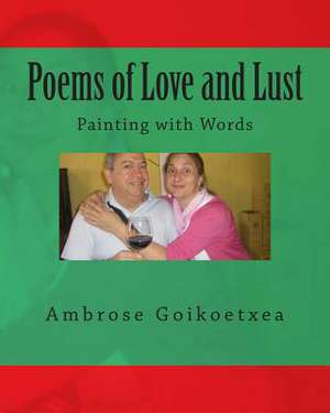 Poems of Love and Lust de Ambrose Goikoetxea