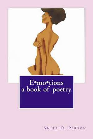 Emotions a Book of Poetry de Anita D. Person