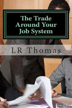 The Trade Around Your Job System de Lr Thomas