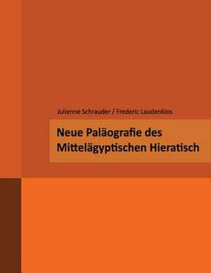 Neue Palaegrafie Des Mittelaegyptischen Hieratisch de Frederic Laudenklos