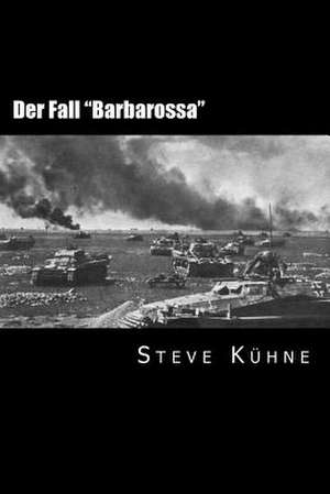 Der Fall "Barbarossa" de Steve Kuhne