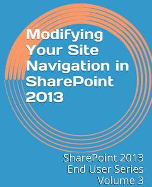 Modifying Your Site Navigation in Sharepoint 2013 de Steven Mann