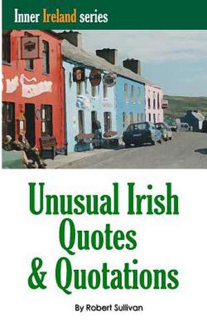 Unusual Irish Quotes & Quotations de Robert Sullivan