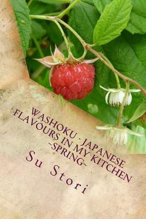 Washoku - Japanese Flavours in My Kitchen Spring de MS Su Stori