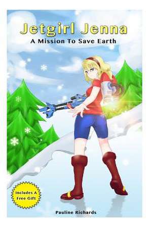 Jetgirl Jenna - A Mission to Save Earth de Pauline Richards