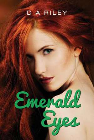 Emerald Eyes de D. a. Riley