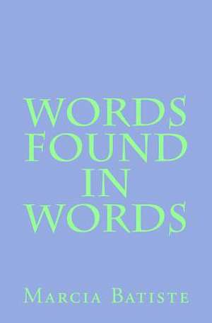 Words Found in Words de Wilson, Marcia Batiste Smith