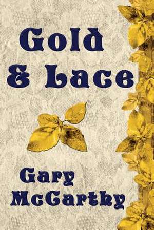 Gold & Lace de Gary McCarthy