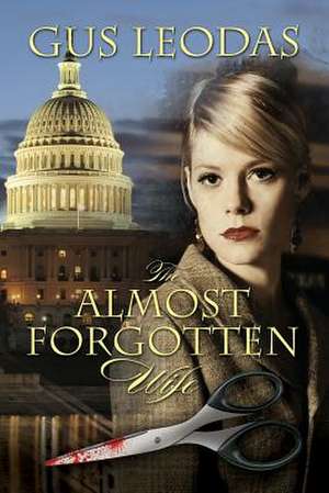 The Almost Forgotten Wife de Gus Leodas