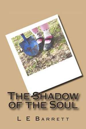 The Shadow of the Soul de L. E. Barrett