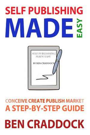 Self Publishing Made Easy de Ben Craddock