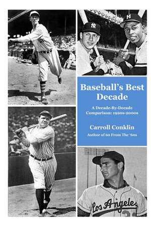 Baseball's Best Decade de Carroll Conklin