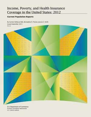 Income, Poverty, and Health Insurance Coverage in the United States de U. S. Depar Tment of Commerce