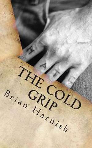 The Cold Grip de Brian Jeffery Harnish