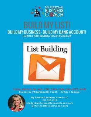 Build My List! - Build My Business! - Build My Bank Account! de Shelley Mitchell