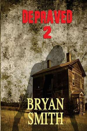 Depraved 2 de Bryan Smith