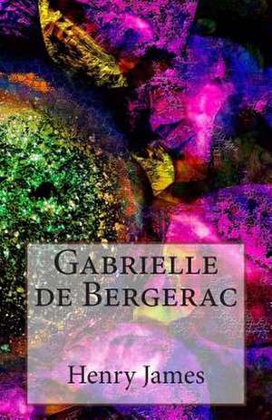Gabrielle de Bergerac de Henry James
